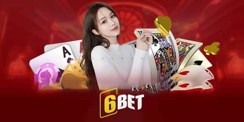 Các loại game bài được cung cấp trên 6bet